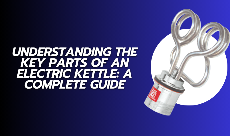 Understanding the Key Parts of an Electric Kettle: A Complete Guide